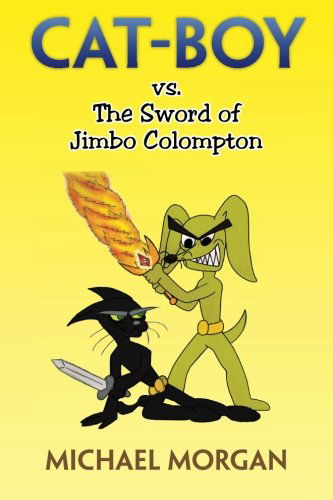 Cover for Michael Morgan · Cat-boy vs. the Sword of Jimbo Colompton (Taschenbuch) (2013)