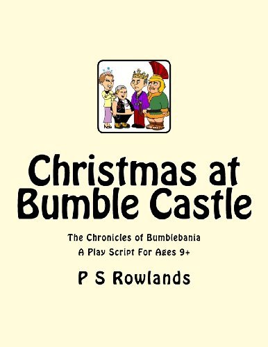 Cover for P S Rowlands · Christmas at Bumble Castle: a Play Script for Ages 9+ (The Chronicles of Bumblebania) (Volume 1) (Taschenbuch) (2013)