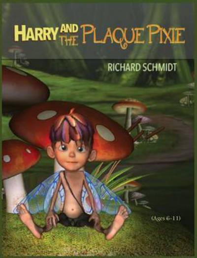 Cover for Richard E Schmidt · Harry and the Plaque Pixie (Hardcover Book) [2nd edition] (2013)