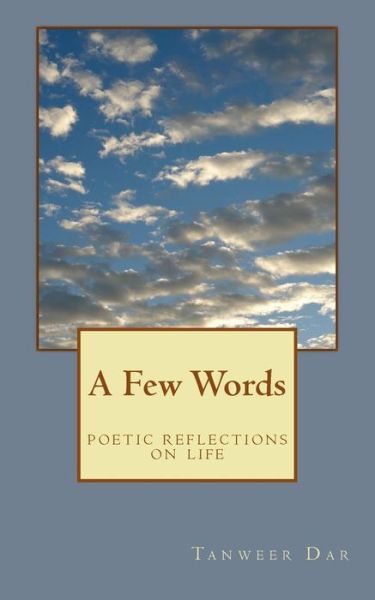 Cover for Tanweer Dar · A Few Words: Poetic Reflections on Life (Paperback Book) (2013)