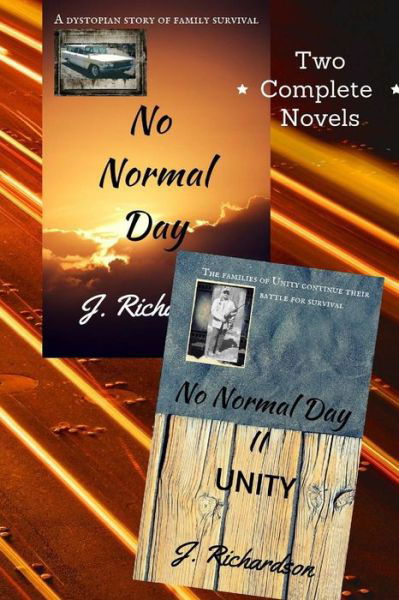 No Normal Day and No Normal Day II (Unity) - J Richardson - Livres - Createspace - 9781492398714 - 18 septembre 2013