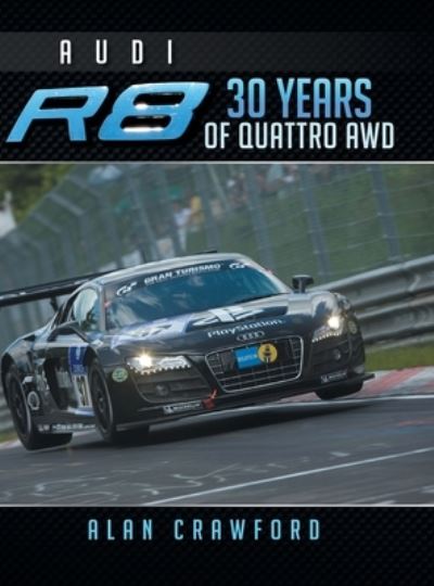 Cover for Alan Crawford · Audi R8 30 Years of Quattro Awd (Hardcover Book) (2014)