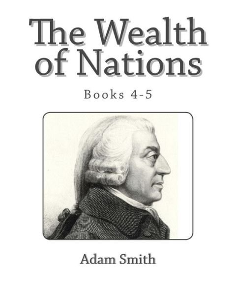 Cover for Adam Smith · The Wealth of Nations (Books 4-5) (Paperback Book) (2013)