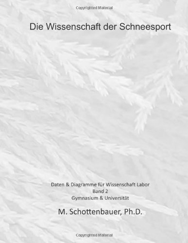 Cover for M. Schottenbauer · Die Wissenschaft Der Schneesport: Band 2: Daten &amp; Diagramme Für Wissenschaft Labor (Paperback Book) [German edition] (2014)
