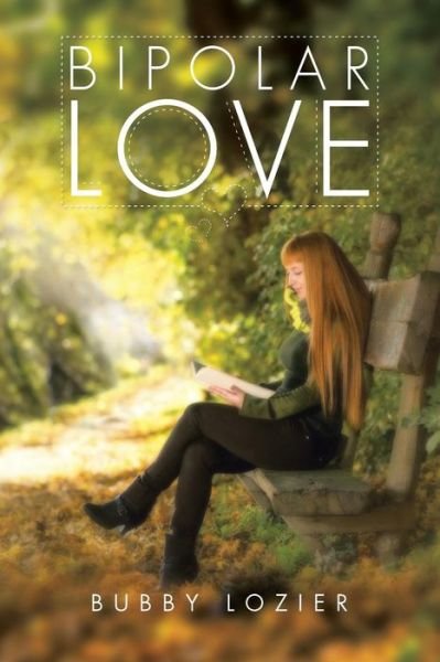 Bipolar Love: Inspirational Poems About Love, Bipolar, and Addiction - Bubby Lozier - Livros - AuthorHouse - 9781496936714 - 30 de setembro de 2014