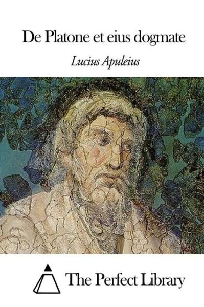 Cover for Lucius Apuleius · De Platone et Eius Dogmate (Pocketbok) [Latin edition] (2014)