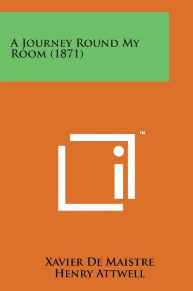 Cover for Xavier De Maistre · A Journey Round My Room (1871) (Pocketbok) (2014)