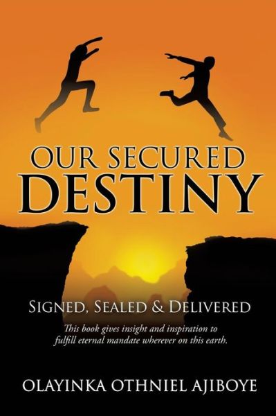 Cover for Olayinka Othniel Ajiboye · Our Secured Destiny (Paperback Book) (2015)