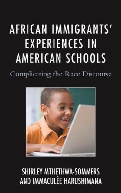 Cover for Shirley Mthethwa-Sommers · African Immigrants' Experiences in American Schools: Complicating the Race Discourse - Race and Education in the Twenty-First Century (Hardcover Book) (2016)