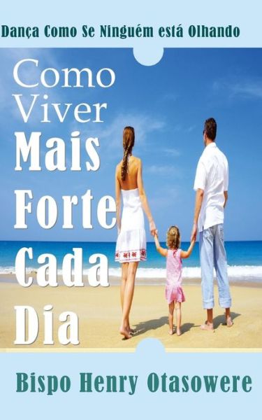 Cover for Bispo Henry Otasowere · Como Viver Mais Forte Cada Dia (Paperback Book) (2014)