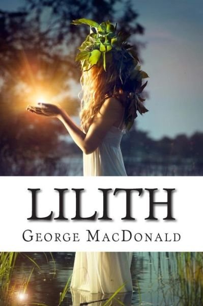Lilith - George Macdonald - Książki - Createspace - 9781501032714 - 1 września 2014