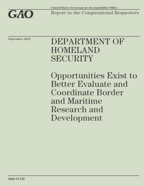 Cover for Government Accountability Office · Department of Homeland Security: Opportunities Exist to Better Evaluate and Coordinate Boarder and Maritime Research and Development (Taschenbuch) (2014)