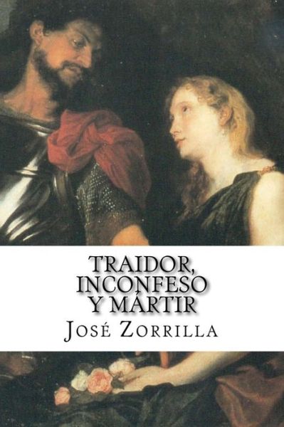 Cover for Jose Zorrilla · Traidor, Inconfeso Y Martir (Paperback Book) (2014)