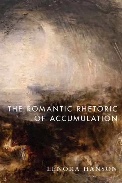 Cover for Lenora Hanson · The Romantic Rhetoric of Accumulation (Hardcover Book) (2022)