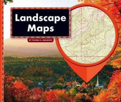 Landscape Maps - Thomas K Adamson - Books - Child's World - 9781503827714 - 2019