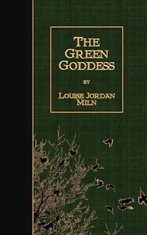 Cover for Louise Jordan Miln · The Green Goddess (Pocketbok) (2015)