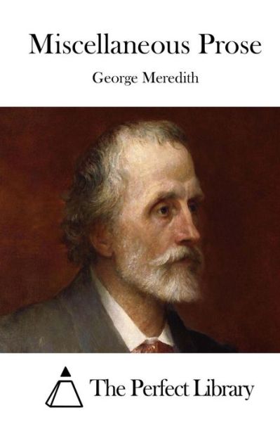 Miscellaneous Prose - George Meredith - Książki - Createspace - 9781512162714 - 11 maja 2015