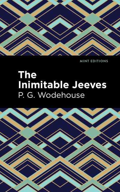 The Inimitable Jeeves - Mint Editions - P. G. Wodehouse - Books - Mint Editions - 9781513219714 - May 27, 2021