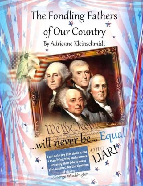Cover for Adrienne Kleinschmidt · The Fondling Fathers of Our Country (Paperback Book) (2015)