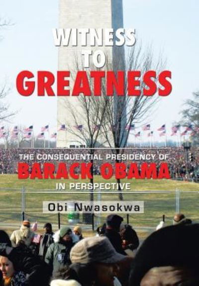 Cover for Obi Nwasokwa · Witness to Greatness (Hardcover Book) (2016)