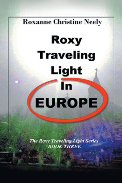 Cover for Roxanne C. Neely · Roxy Traveling Light in Europe (Paperback Book) (2018)
