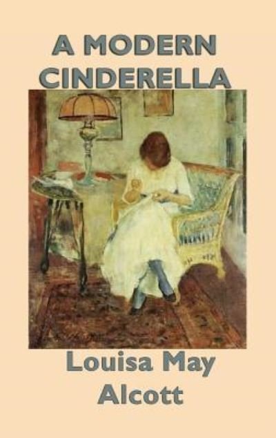Cover for Louisa May Alcott · A Modern Cinderella (Gebundenes Buch) (2018)