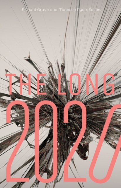 Cover for Richard Grusin · The Long 2020 - 21st Century Studies (Taschenbuch) (2023)