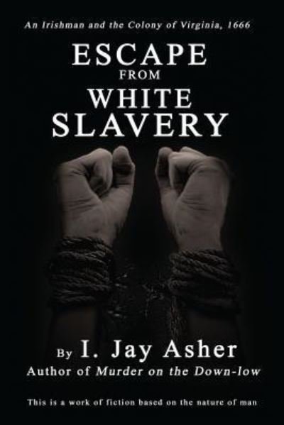 Cover for I Jay Asher · Escape From White Slavery (Paperback Book) (2015)