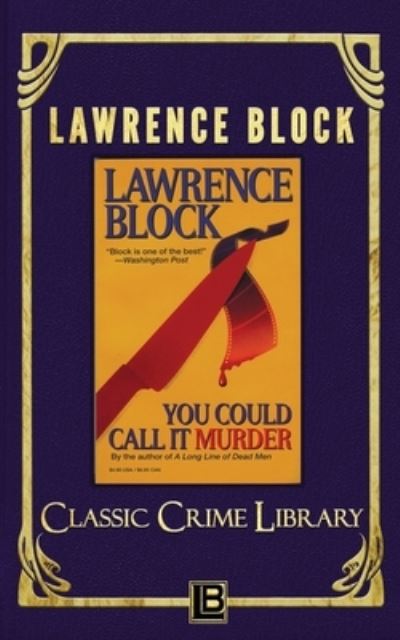 You Could Call It Murder - Lawrence Block - Books - Createspace Independent Publishing Platf - 9781523937714 - February 7, 2016