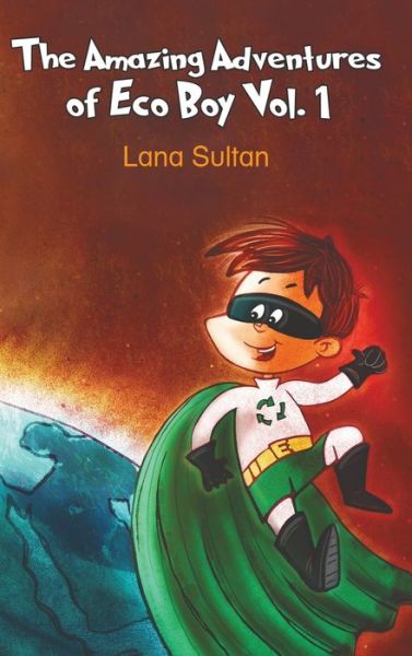 Cover for Lana Sultan · The Amazing Adventures of Eco Boy Vol. 1 (Hardcover Book) (2020)