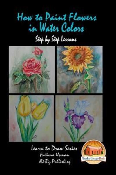 Cover for John Davidson · How to Paint Flowers In Water Colors Step by Step Lessons (Pocketbok) (2016)