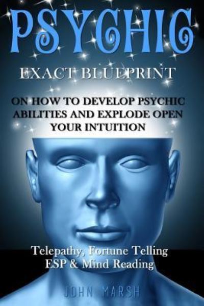 Psychic - John Marsh - Books - Createspace Independent Publishing Platf - 9781530599714 - March 17, 2016