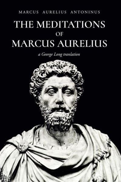 Cover for Marcus Aurelius Antoninus · The Meditations of Marcus Aurelius Antoninus (Paperback Book) (2016)