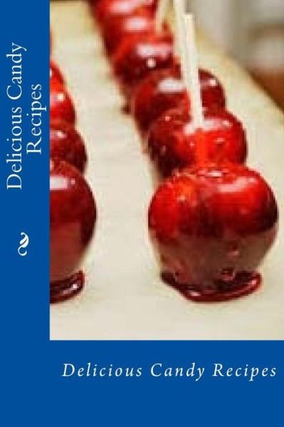 Cover for T O a R · Delicious Candy Recipes (Paperback Bog) (2016)