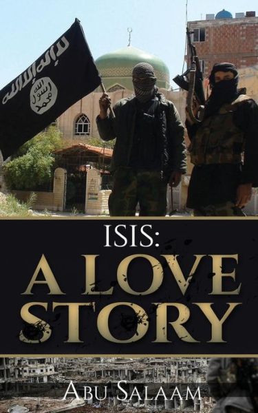 Cover for Abu Salaam · ISIS A Love Story (Paperback Book) (2016)