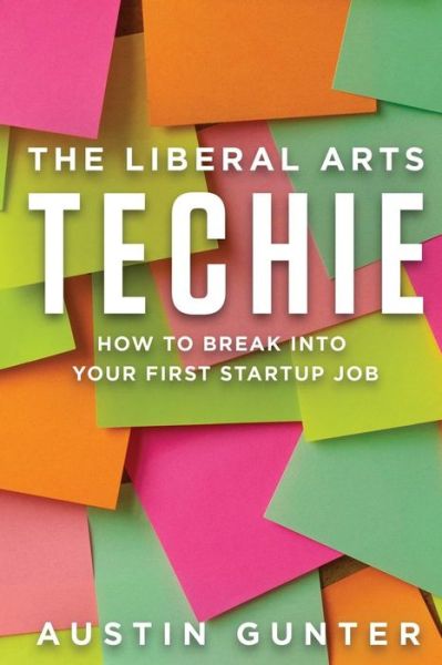 Cover for Austin Gunter · The Liberal Arts Techie (Paperback Book) (2016)