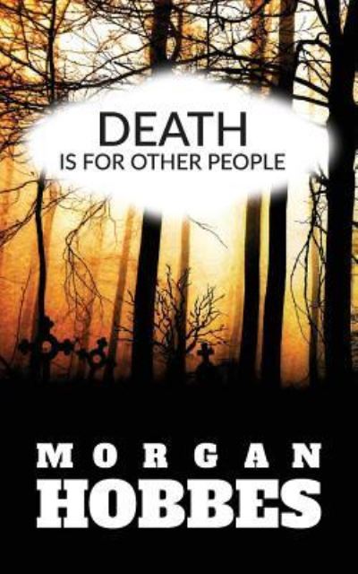 Cover for Morgan Hobbes · Death Is for Other People (Paperback Book) (2016)