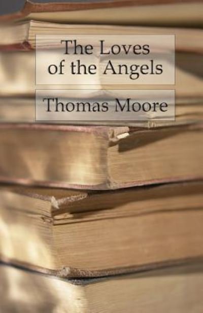 Cover for Thomas Moore · The Loves of the Angels (Paperback Bog) (2016)