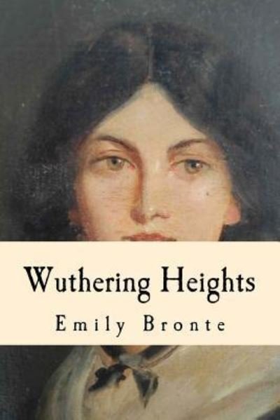 Wuthering Heights - Emily Bronte - Boeken - Createspace Independent Publishing Platf - 9781539570714 - 17 oktober 2016