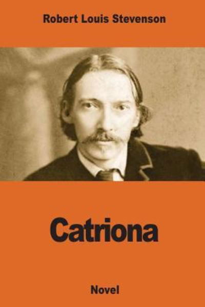 Catriona - Robert Louis Stevenson - Books - Createspace Independent Publishing Platf - 9781540811714 - December 5, 2016