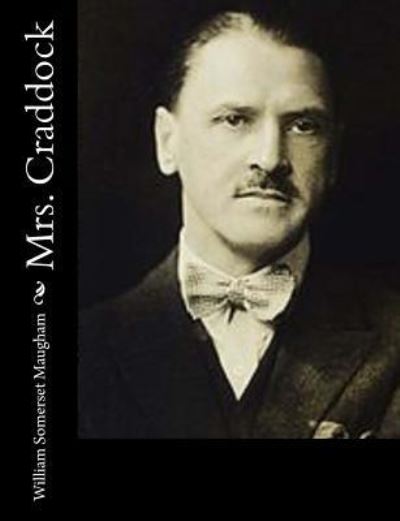 Mrs. Craddock - W Somerset Maugham - Kirjat - Createspace Independent Publishing Platf - 9781541319714 - keskiviikko 28. joulukuuta 2016