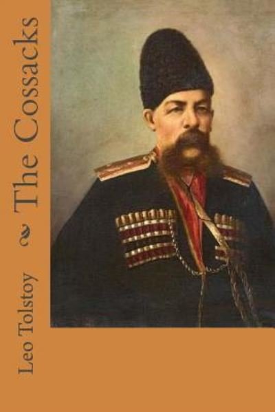 The Cossacks - Leo Tolstoy - Bøger - Createspace Independent Publishing Platf - 9781542622714 - 18. januar 2017
