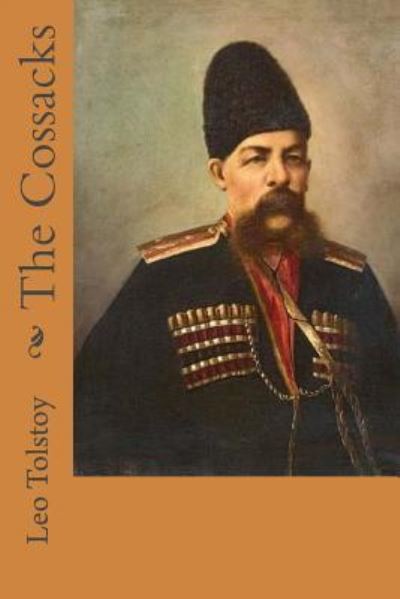 The Cossacks - Leo Tolstoy - Books - Createspace Independent Publishing Platf - 9781542622714 - January 18, 2017