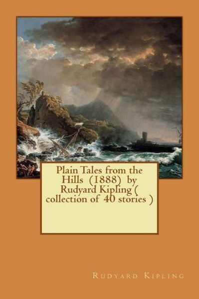 Cover for Rudyard Kipling · Plain Tales from the Hills (1888) by Rudyard Kipling ( Collection of 40 Stories ) (Taschenbuch) (2017)