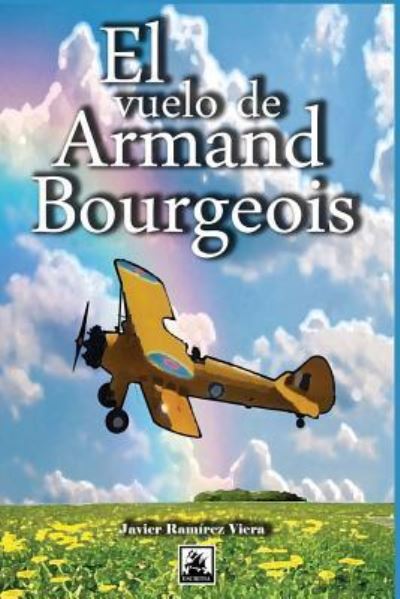 El vuelo de Armand Bourgeois - Javier Ramírez Viera - Böcker - CreateSpace Independent Publishing Platf - 9781545238714 - 10 april 2017