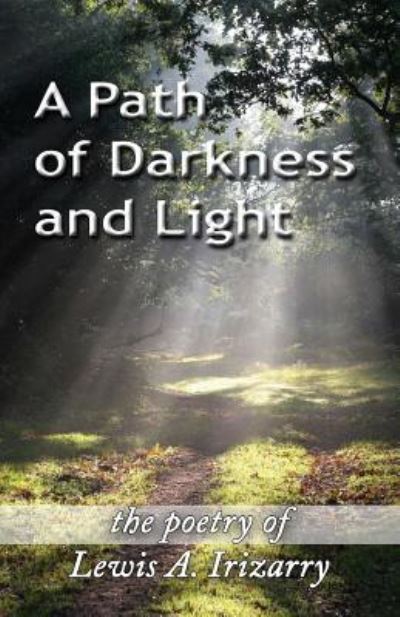 Cover for Lewis A. Irizarry · A Path of Darkness and Light (Paperback Book) (2017)