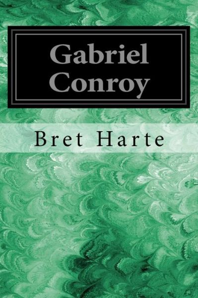 Cover for Bret Harte · Gabriel Conroy (Paperback Book) (2017)