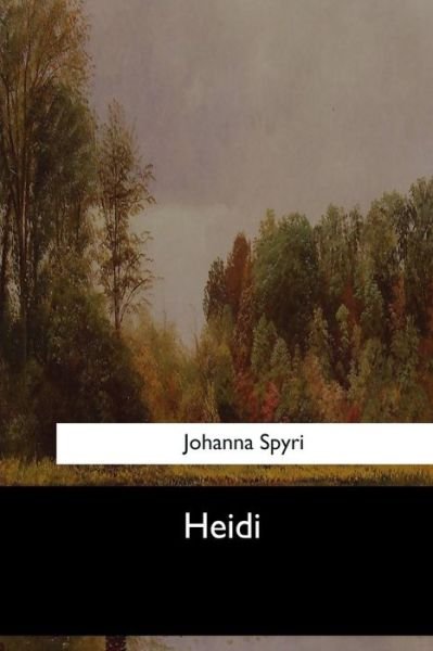 Heidi - Johanna Spyri - Bøger - Createspace Independent Publishing Platf - 9781547276714 - 3. juli 2017