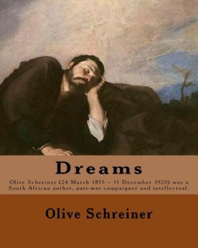 Dreams By - Olive Schreiner - Books - Createspace Independent Publishing Platf - 9781548352714 - June 25, 2017