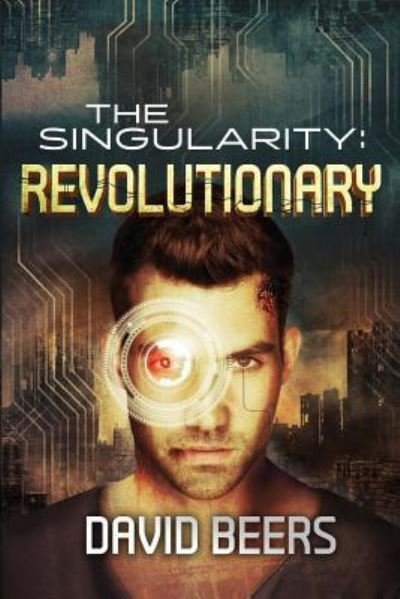 The Singularity - David Beers - Books - Createspace Independent Publishing Platf - 9781548985714 - July 19, 2017
